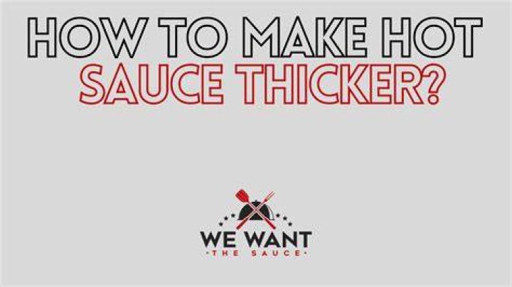 How Do You Make Hot Sauce Thicker? (Best solution)