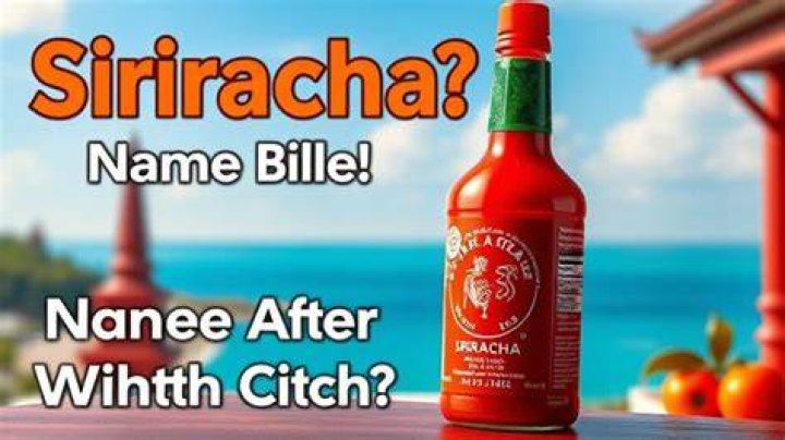 Sriracha Named After What City? (Correct answer)