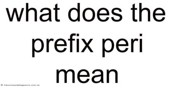 What Does Peri Mean In English? (Solution)