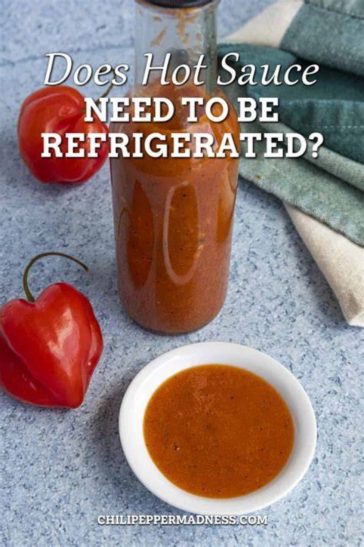 Why Does Hot Sauce Need To Be Refrigerated? (Solution)