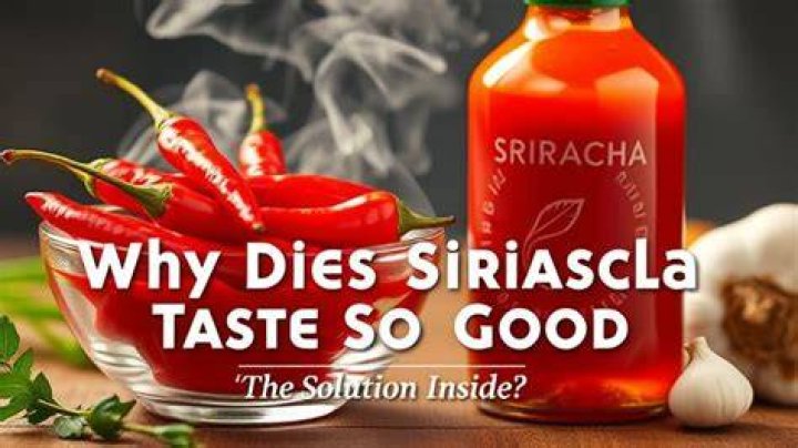 Why Is Sriracha Sauce So Good? (Solution)